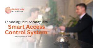 Enhancing Hotel Security with Smart Access Control Systems