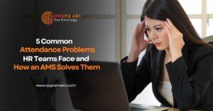 Attendance Problems HR Teams Face and How an AMS Solves Them