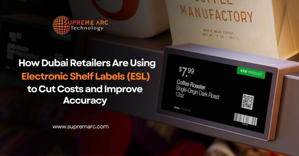 How Dubai Retailers Are Using Electronic Shelf Labels to Cut Costs and Improve Accuracy